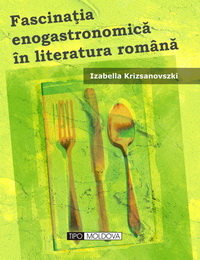 coperta carte fascinatia enogastronomica in literatura romana de izabella krizsanovski